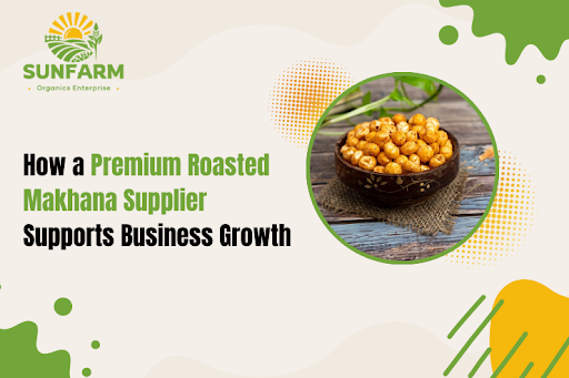 Premium Roasted Makhana Supplier