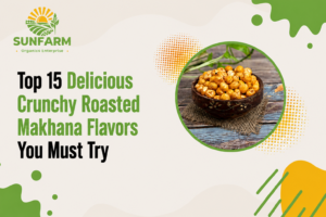 15 Delicious Roasted Makhana Flavors You Must Try
