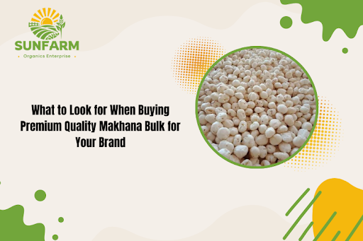 Premium Quality Makhana Bulk