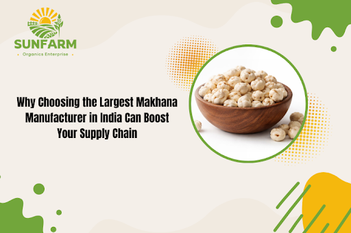 Largest Makhana Manufacturer in India