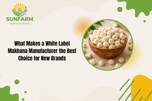 White Label Makhana Manufacturer