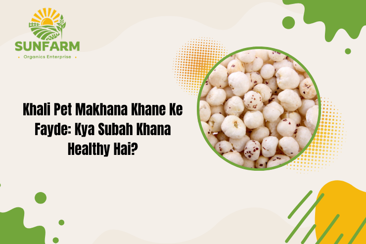 Khali Pet Makhana Khane Ke Fayde