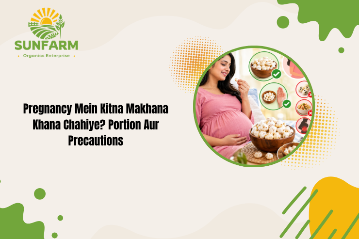 Pregnancy Mein Kitna Makhana Khana Chahiye? Portion Aur Precautions