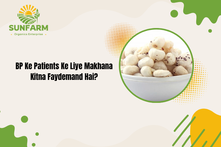 BP Ke Patients Ke Liye Makhana Kitna Faydemand Hai?